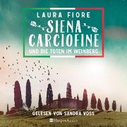 Siena Carciofine und die Toten im Weinberg (ungekürzt)